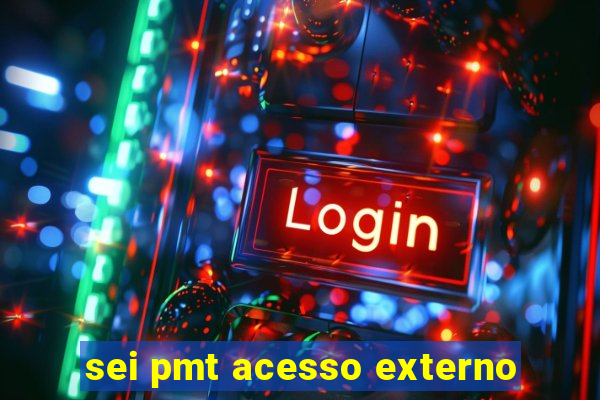 sei pmt acesso externo